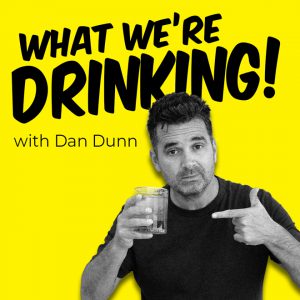 Dan Dunn What we're drinking podcast