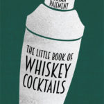 the little book of whiskey cocktails